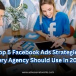 Top 5 Facebook Ads Strategies Every Agency Should Use in 2025